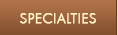 Specialties